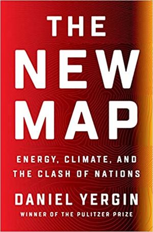 'The New Map: Energy, Climate, and the Clash of Nations' by Daniel Yergin