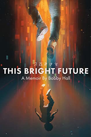 'This Bright Future: A Memoir' by Bobby Hall